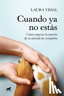 Vidal, Laura - Cuando YA No Estás. Cómo Superar La Muerte de Tu Animal de Compañía / When You Are Gone