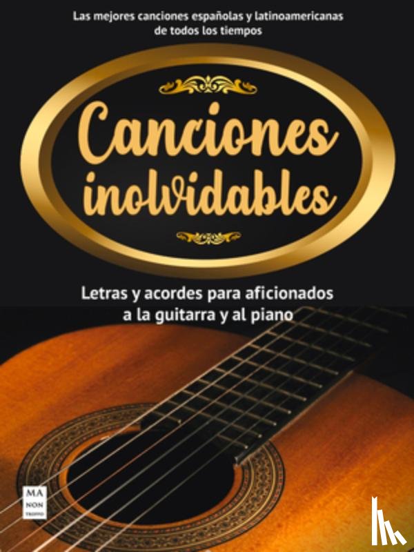 Vázquez, Francisco - Canciones Inolvidables: Letras Y Acordes Para Aficionados a la Guitarra Y El Piano