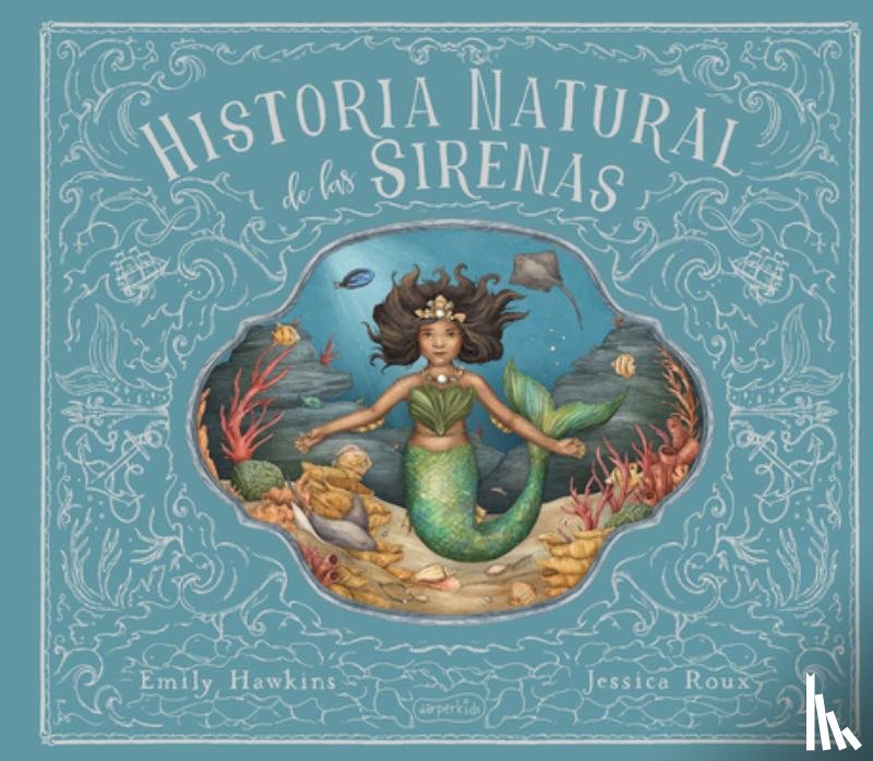 Hawkins, Emily - Historia Natural de Las Sirenas (Natural History of Mermaids - Spanish Edition)