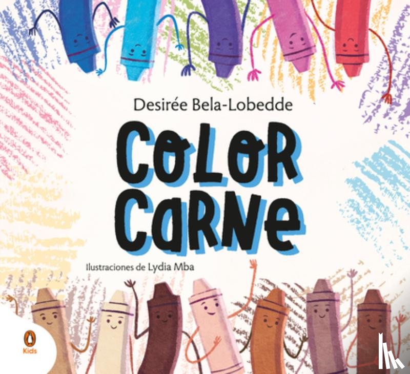 Bela-Lobedde, Desirée - Color Carne. Un Cuento Sobre El Racismo Y El Valor de la Diversidad / Flesh Color