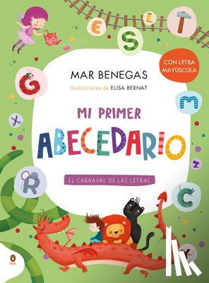 Benegas, Mar - Mi Primer Abecedario. El Carnaval de Las Letras (Con Letra Mayúscula Y Texto Rimado) / My First Alphabet Book
