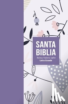 Reina Valera 1960 - Biblia Rvr 1960 Letra Grande Tamaño Manual Símil Piel Lila (Bible Rvr 1960 Large Print Handsize Leatherlike Lilac (Spanish Edition)