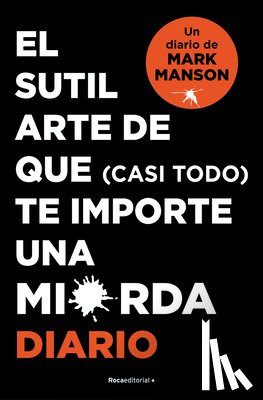 Manson, Mark - El Sutil Arte de Que (Casi Todo) Te Importe Una Mierda. Diario / The Subtle Art of Not Giving a F*ck