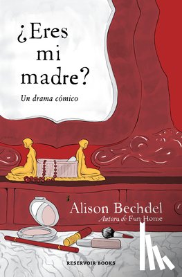 Bechdel, Alison - ¿Eres Mi Madre? Un Drama Cómico / Are You My Mother? a Comic Drama