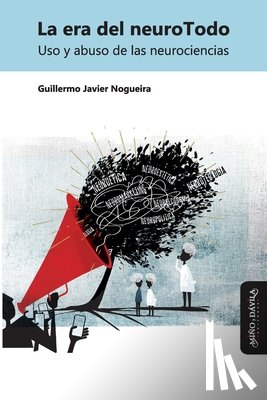 Nogueira, Guillermo Javier - La era del neuroTodo