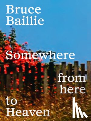  - Bruce Baillie: Somewhere from Here to Heaven