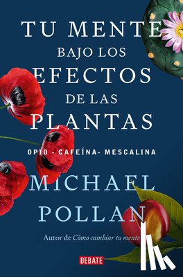 Pollan, Michael - Tu Mente Bajo Los Efectos de Las Plantas / This Is Your Mind on Plants