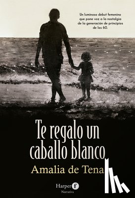 de Tena, Amalia - Te Regalo Un Caballo Blanco (I Will Give You a White Horse - Spanish Edition)