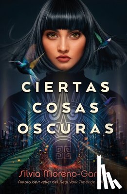 Moreno-Garcia, Silvia - Ciertas Cosas Oscuras