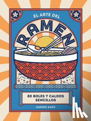 Sano, Makiko - El Arte del Ramen: 80 Boles Y Caldos Sencillos