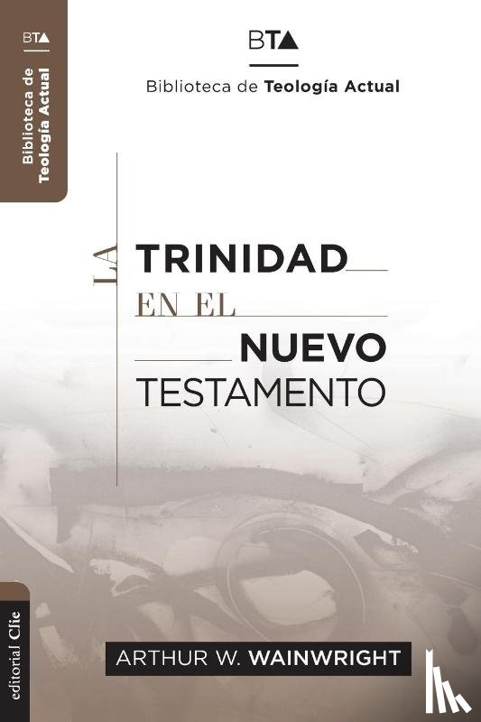 Wainwright, Arthur J - La Trinidad En El Nuevo Testamento