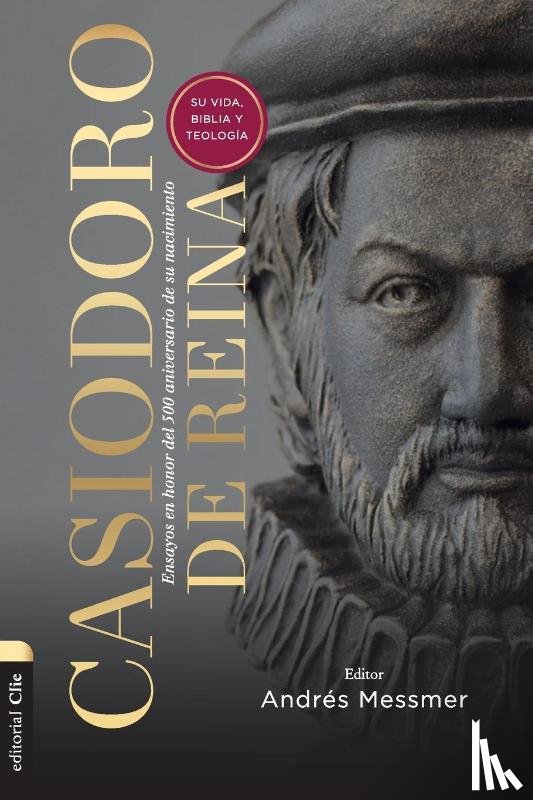 Messmer, Andres - Casiodoro de Reina: Su Vida, Biblia Y Teologia