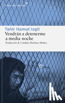 Tahir Hamut, Izgil - Vendran a Detenerme a Media Noche