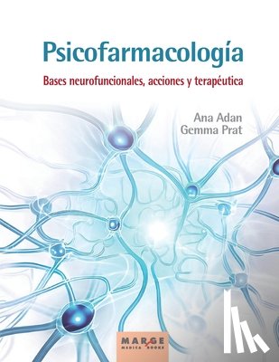 Adan, Ana, Prat, Gemma - Psicofarmacología. Bases neurofuncionales, acciones y terapéutica