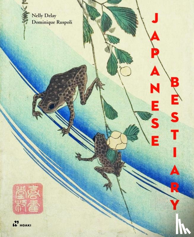 Delay, Nelly, Ruspoli, Dominique - Japanese Bestiary: Animals in Japanese Mythology, Arts and Literature