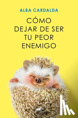 Cardalda, Alba - Cardalda, A: Cómo Dejar de Ser Tu Peor Enemigo / How to Stop