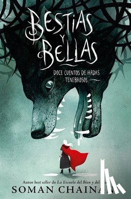 Chainani, Soman - Bestias Y Bellas: Doce Cuentos Peligrosos