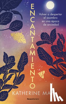 May, Katherine - Encantamiento: Volver a Despertar El Asombro En Una Época de Ansiedad / Enchantment: Awakening Wonder in an Anxious Age