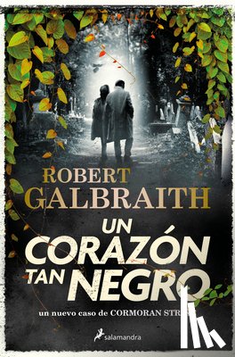 Galbraith, Robert - Un Corazón Tan Negro / The Ink Black Heart