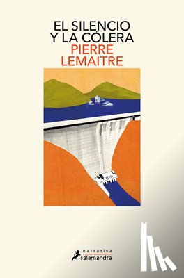 Lemaitre, Pierre - El Silencio Y La Cólera / The Silence and the Rage
