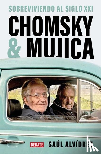 Alvídrez, Saúl - Alvídrez, S: Chomsky & Mujica: Sobreviviendo Al Siglo XXI /