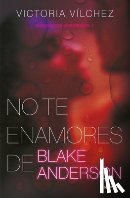 Vílchez, Victoria - No Te Enamores de Blake Anderson / Don't Fall in Love with Blake Anderson
