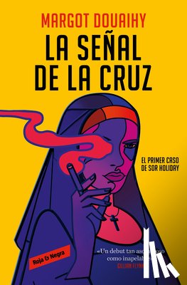 Douaihy, Margot - La Señal de la Cruz: El Primer Caso de Sor Holiday / Scorched Grace