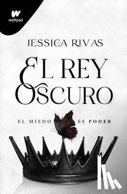 Rivas, Jessica - El Rey Oscuro: El Miedo Es Poder / The Dark King