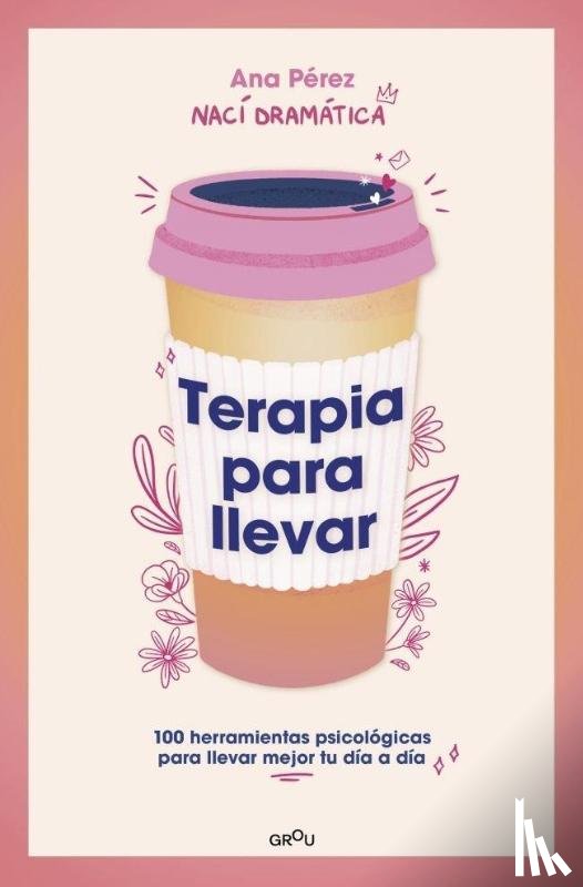 Pérez, Ana - Pérez, A: Terapia Para Llevar: 100 Herramientas Psicológicas
