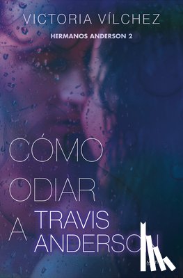 Vílchez, Victoria - Cómo Odiar a Travis Anderson / How to Hate Travis Anderson