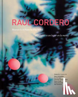 Raul, Cordero - Raul Cordero: Heaven Is a Place in the Mind