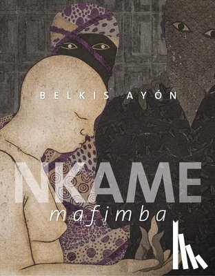 Ayon, Belkis - Belkis Ayon: Nkame Mafimba