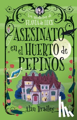 Bradley, Alan - Asesinato En El Huerto de Pepinos / Murder in the Cucumber Orchard: Misterios de Flavia de Luce / Mysteries of Flavia de Luce Volume 1