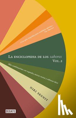 Segnit, Niki - La Enciclopedia de Los Sabores Vol 2: Más Combinaciones Con Vegetales, Nuevas Recetas Y Deliciosas Ideas / The Flavor Thesaurus: More Flavors