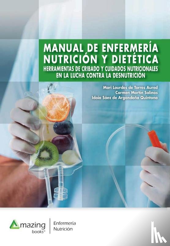 de Torres Aured, Mari Lourdes, Martín Salinas, Carmen, Sáez de Argandoña Quintana, Idoia - MANUAL DE ENFERMERÍA, NUTRICIÓN Y DIETÉTICA