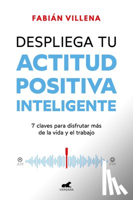 Villena, Fabián - Despliega Tu Actitud Positiva Inteligente / Unleash Your Smart Positive Attitude