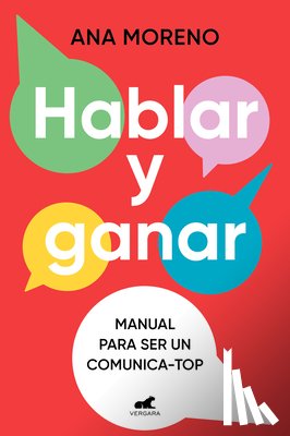 Moreno, Ana - Hablar Y Ganar. Manual Para Ser Un Comunica-Top / You Speak, You Win