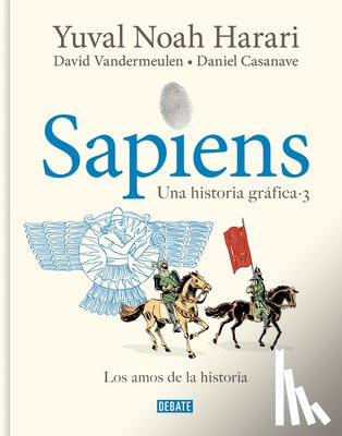 Harari, Yuval Noah - Sapiens. Una Historia Gráfica 3: Los Amos de la Historia / Sapiens. a Graphic Hi Story 3: The Masters of History