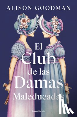 Goodman, Alison - El Club de Las Damas Maleducadas / The Benevolent Society of Ill-Mannered Ladies