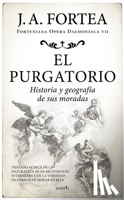 Fortea Cucurull, Jose Antonio - Purgatorio, El. Historia Y Geografía de Sus Moradas