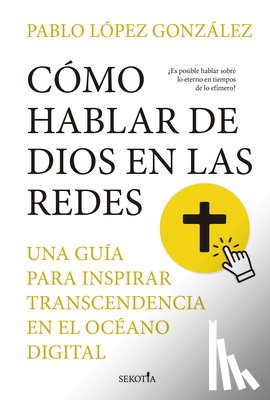 Lopez Gonzalez, Pablo - Cómo Hablar de Dios En Las Redes