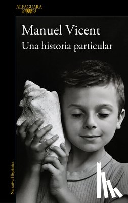 Vicent, Manuel - Una Historia Particular / A Unique Story