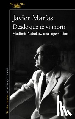 Marías, Javier - Desde Que Te VI Morir. Vladimir Nabokov, Una Superstición / Since I Saw You Die
