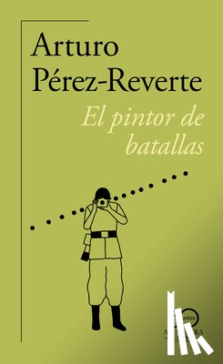 Pérez Reverte, Arturo - El Pintor de Batallas (60 Aniversario de Alfaguara) / The Painter of Battles