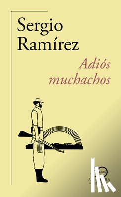 Ramírez, Sergio - Adiós Muchachos (60 Aniversario de Alfaguara) / Goodbye, Fellows