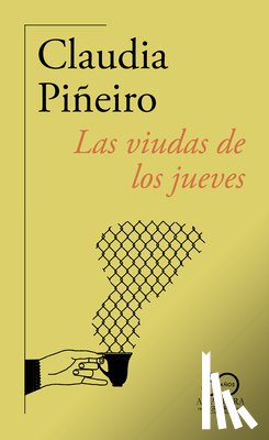Piñeiro, Claudia - Las Viudas de Los Jueves (60 Aniversario de Alfaguara) / Thursday Night Widows