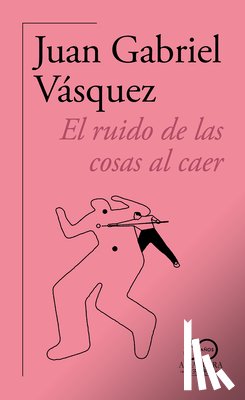 Vásquez, Juan Gabriel - El Ruido de Las Cosas Al Caer (60 Aniversario de Alfaguara) / The Sound of Things Falling