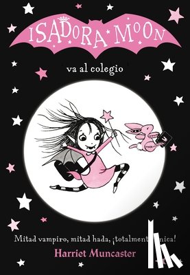 Muncaster, Harriet - Isadora Moon va al colegio / Isadora Moon Goes to School
