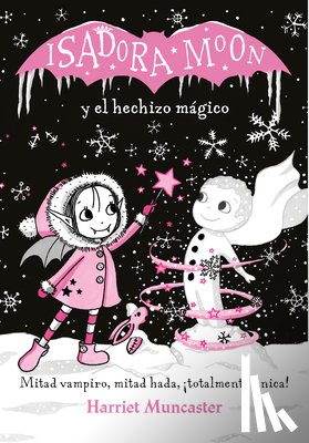Muncaster, Harriet - Isadora Moon y el hechizo magico / Isadora Moon Makes Winter Magic