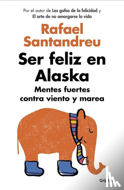 Rafael Santandreu - Ser feliz en Alaska / Being Happy in Alaska